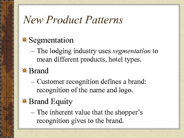 New Product Patterns Segmentation – The lodging industry uses segmentation to mean different products,