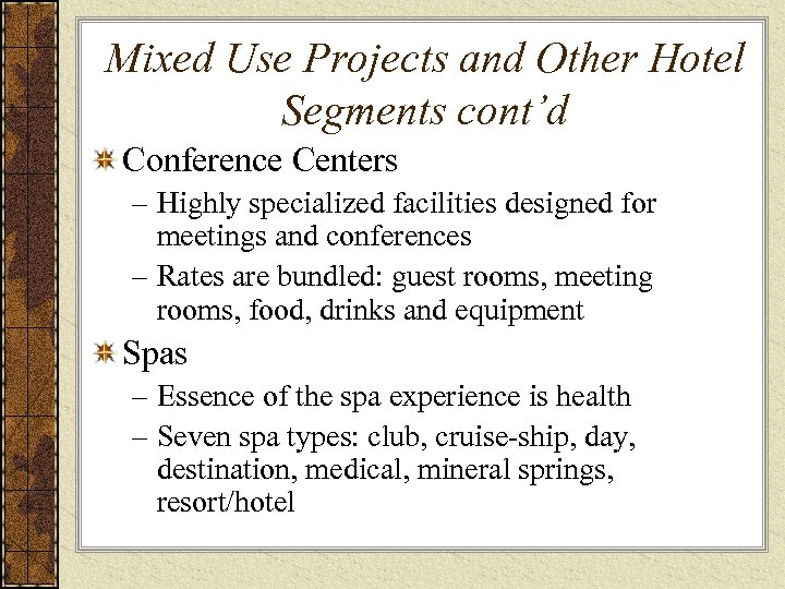 Mixed Use Projects and Other Hotel Segments cont’d Conference Centers – Highly specialized facilities