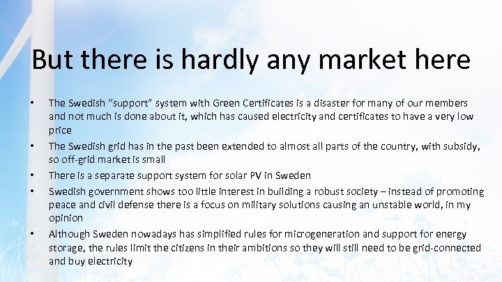 But there is hardly any market here • • • The Swedish “support” system