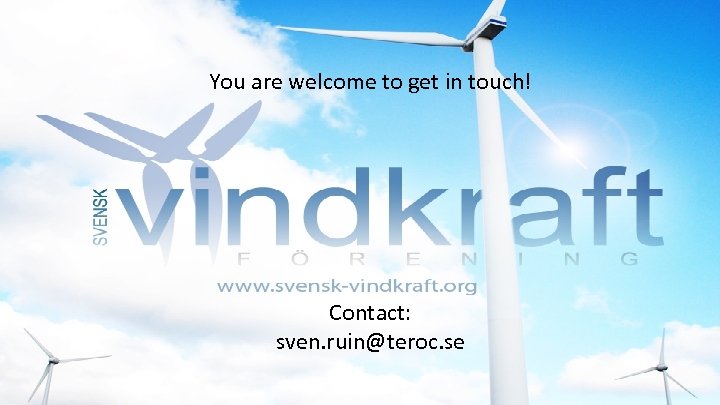 You are welcome to get in touch! Contact: sven. ruin@teroc. se 