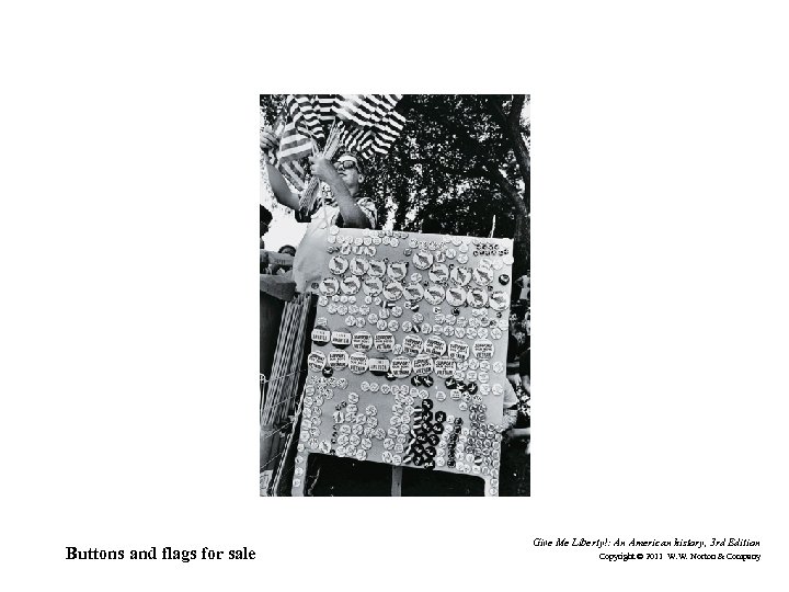 Buttons and flags for sale Give Me Liberty!: An American history, 3 rd Edition