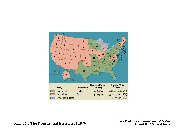 Map 26. 2 The Presidential Election of 1976 Give Me Liberty!: An American history,