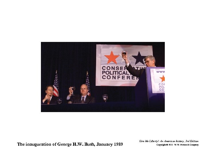 The inauguration of George H. W. Bush, January 1989 Give Me Liberty!: An American