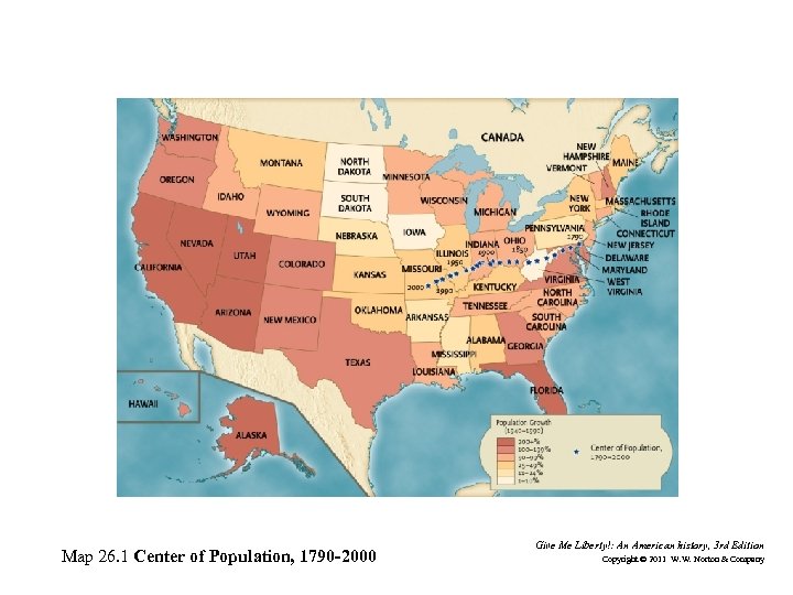 Map 26. 1 Center of Population, 1790 -2000 Give Me Liberty!: An American history,