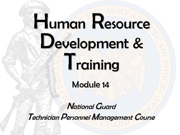 Human Resource Development & Training Module 14 National Guard Technician Personnel Management Course 