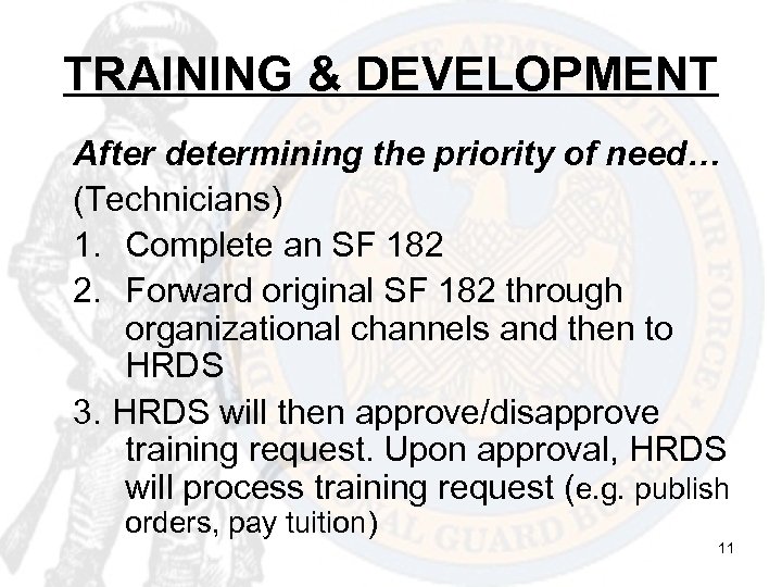 TRAINING & DEVELOPMENT After determining the priority of need… (Technicians) 1. Complete an SF