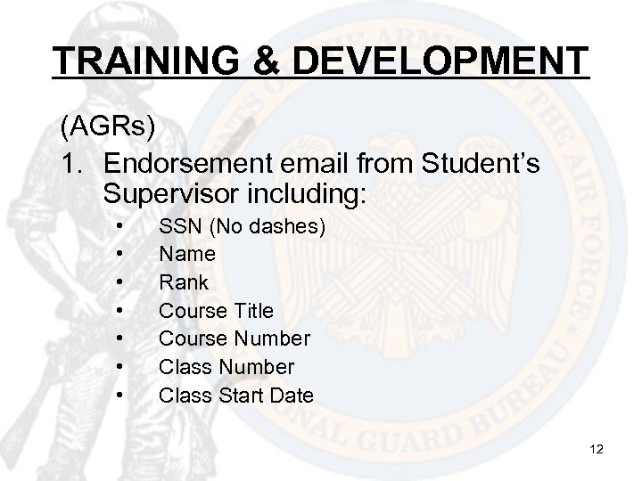 TRAINING & DEVELOPMENT (AGRs) 1. Endorsement email from Student’s Supervisor including: • • SSN