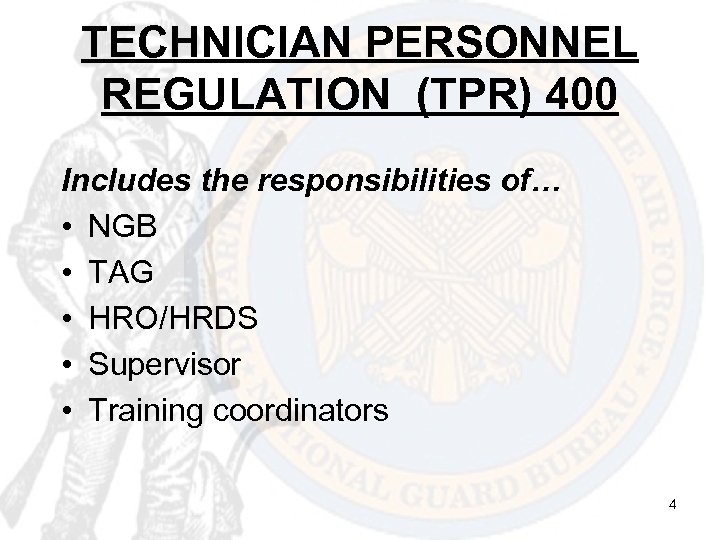 TECHNICIAN PERSONNEL REGULATION (TPR) 400 Includes the responsibilities of… • NGB • TAG •