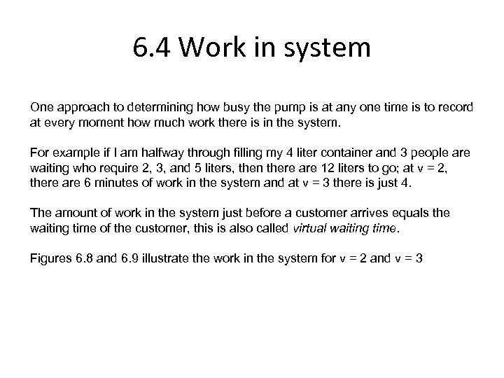 6. 4 Work in system One approach to determining how busy the pump is