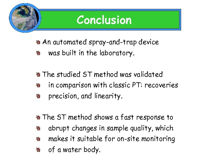 Conclusion An automated spray-and-trap device was built in the laboratory. The studied ST method