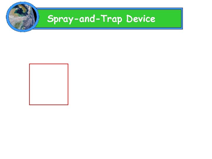 Spray-and-Trap Device 