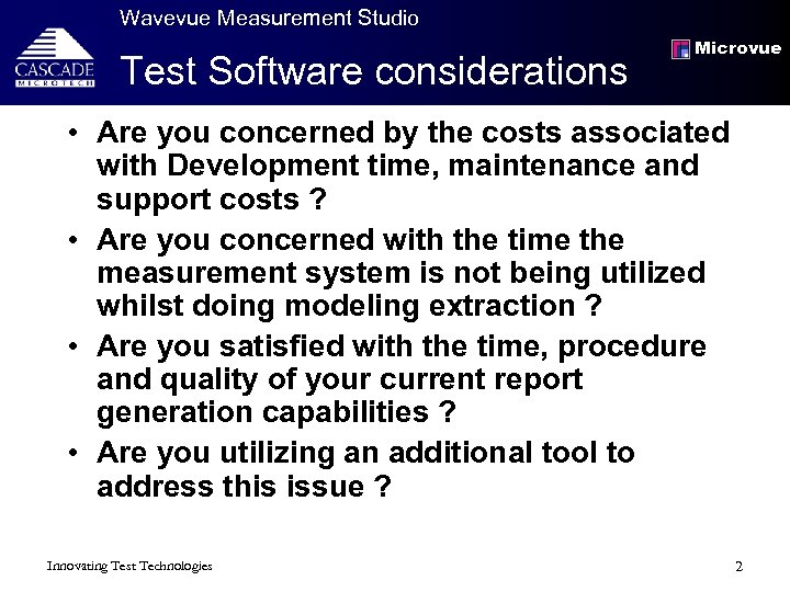 Wavevue Measurement Studio Test Software considerations Microvue • Are you concerned by the costs