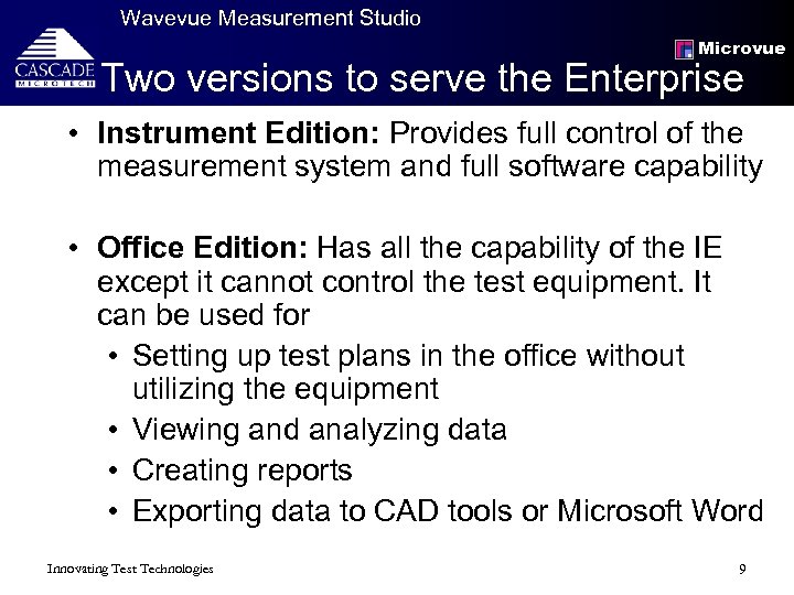 Wavevue Measurement Studio Microvue Two versions to serve the Enterprise • Instrument Edition: Provides