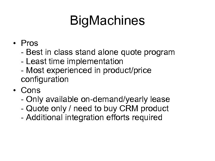 Big. Machines • Pros - Best in class stand alone quote program - Least