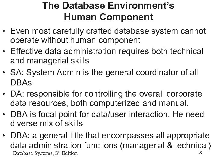 The Database Environment’s Human Component • Even most carefully crafted database system cannot operate