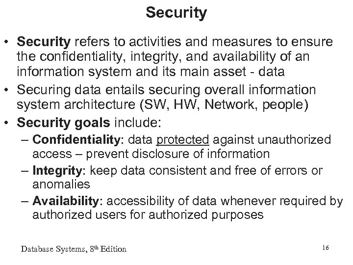 Security • Security refers to activities and measures to ensure the confidentiality, integrity, and