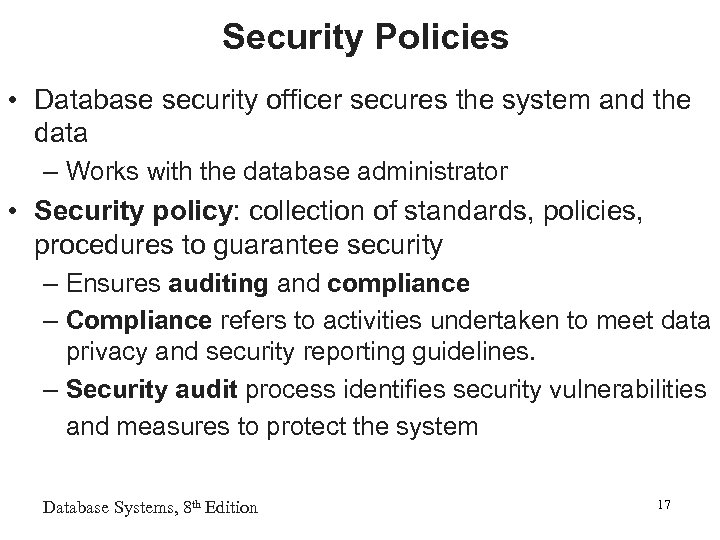 Security Policies • Database security officer secures the system and the data – Works