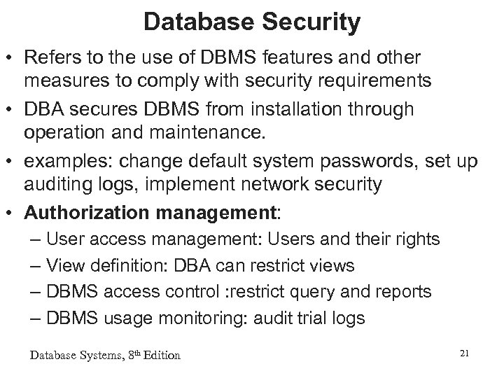 Database Security • Refers to the use of DBMS features and other measures to
