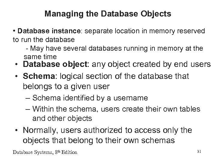 Managing the Database Objects • Database instance: separate location in memory reserved to run
