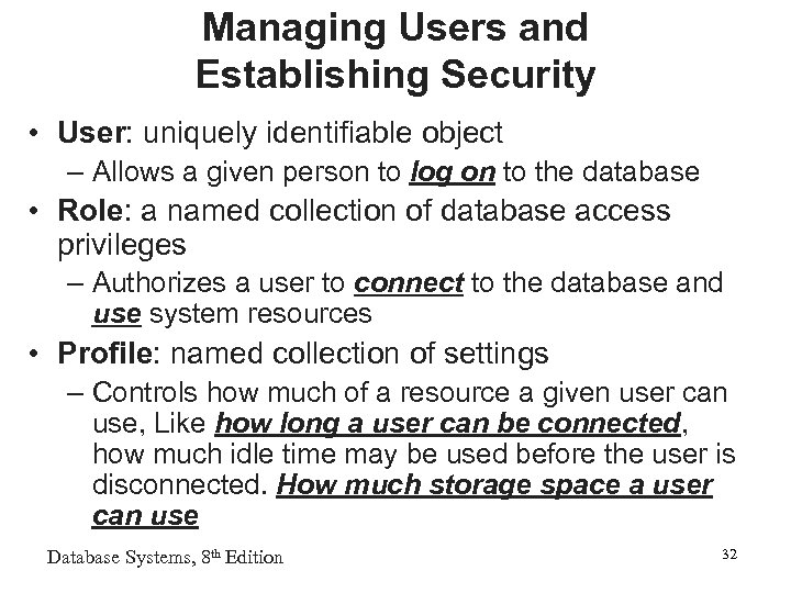 Managing Users and Establishing Security • User: uniquely identifiable object – Allows a given
