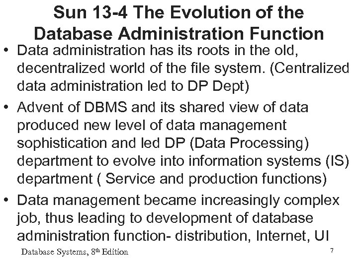 Sun 13 -4 The Evolution of the Database Administration Function • Data administration has