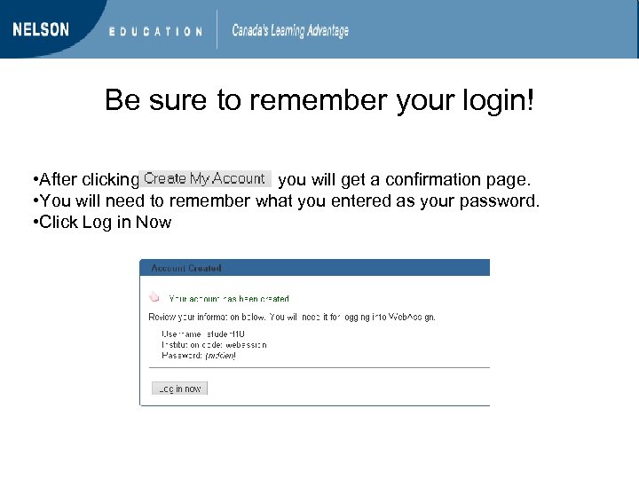 Be sure to remember your login! • After clicking you will get a confirmation