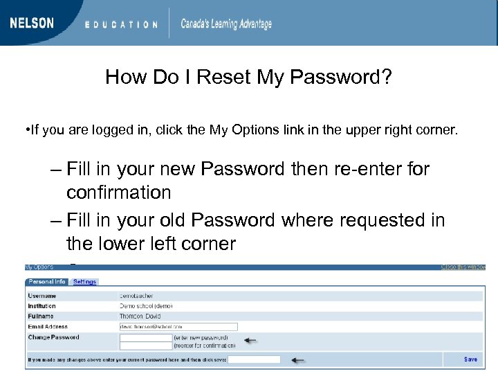 How Do I Reset My Password? • If you are logged in, click the