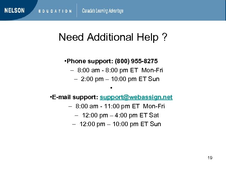 Need Additional Help ? • Phone support: (800) 955 -8275 – 8: 00 am