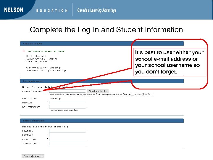 Complete the Log In and Student Information It’s best to user either your school