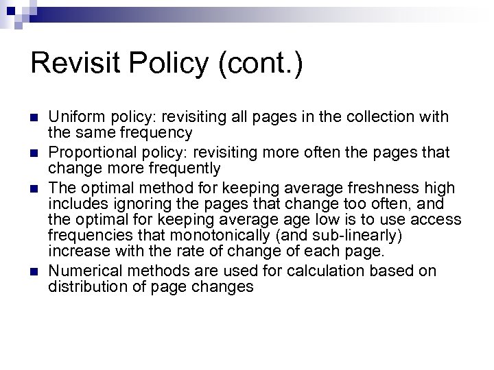 Revisit Policy (cont. ) n n Uniform policy: revisiting all pages in the collection