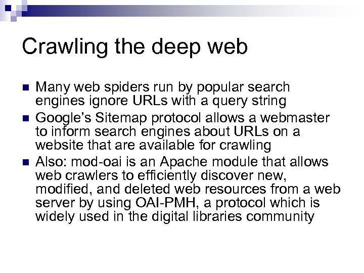 Crawling the deep web n n n Many web spiders run by popular search