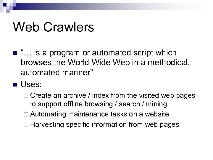 Web Crawlers n n “… is a program or automated script which browses the