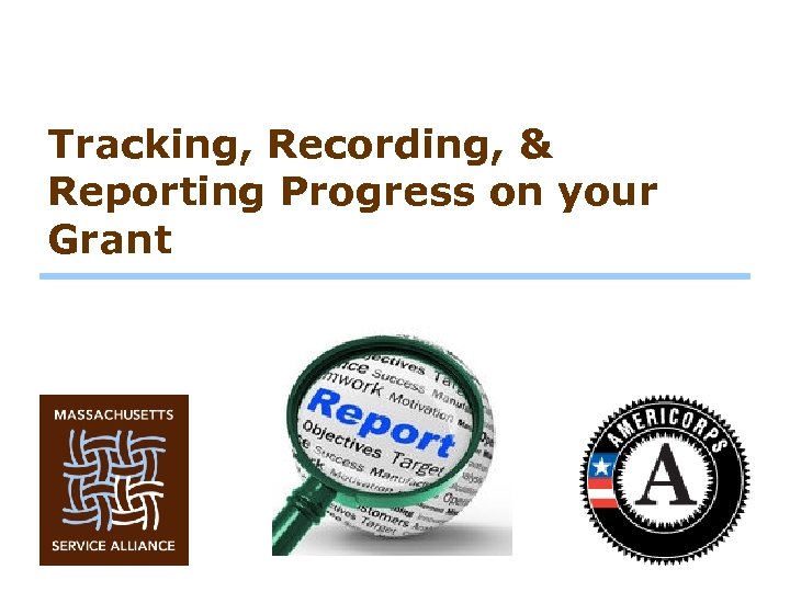 Tracking, Recording, & Reporting Progress on your Grant 