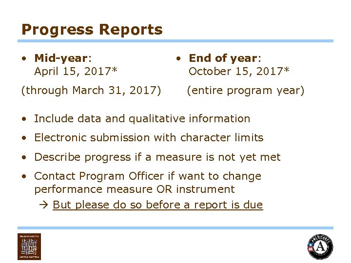 Progress Reports • End of year: • Mid-year: October 15, 2017* April 15, 2017*
