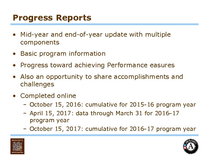 Progress Reports • Mid-year and end-of-year update with multiple components • Basic program information