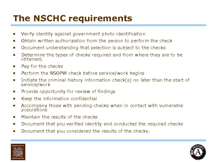 The NSCHC requirements • Verify identity against government photo identification • Obtain written authorization