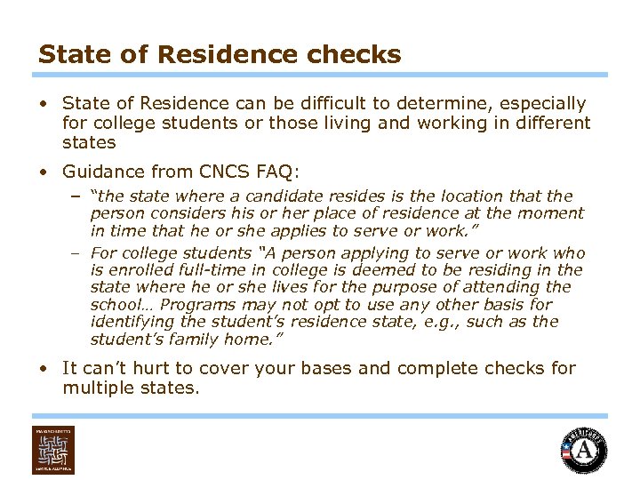 State of Residence checks • State of Residence can be difficult to determine, especially