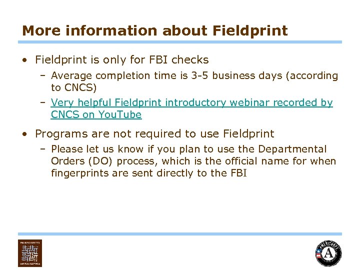 More information about Fieldprint • Fieldprint is only for FBI checks – Average completion