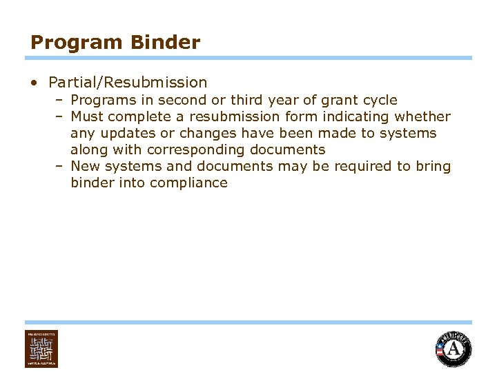 Program Binder • Partial/Resubmission – Programs in second or third year of grant cycle