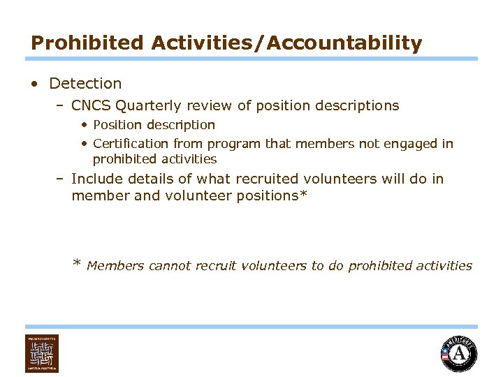 Prohibited Activities/Accountability • Detection – CNCS Quarterly review of position descriptions • Position description