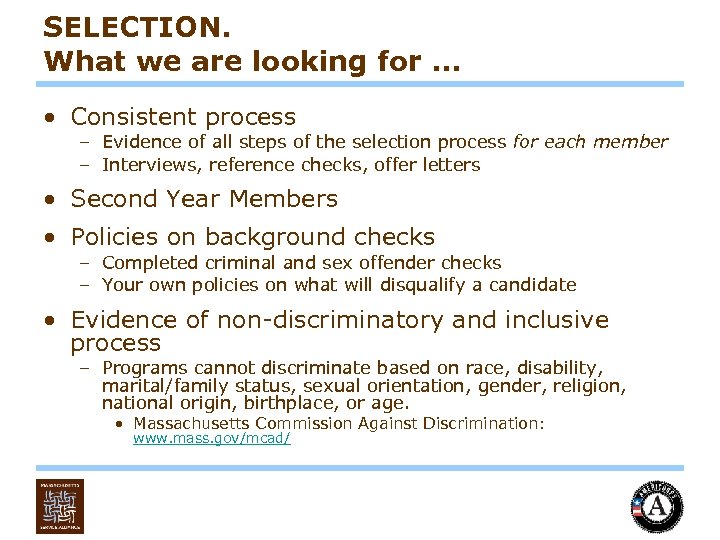 SELECTION. What we are looking for … • Consistent process – Evidence of all