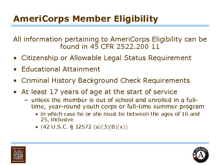 Ameri. Corps Member Eligibility All information pertaining to Ameri. Corps Eligibility can be found