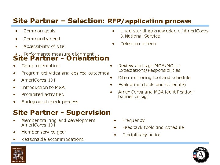 Site Partner – Selection: RFP/application process • • Accessibility of site • Understanding/knowledge of