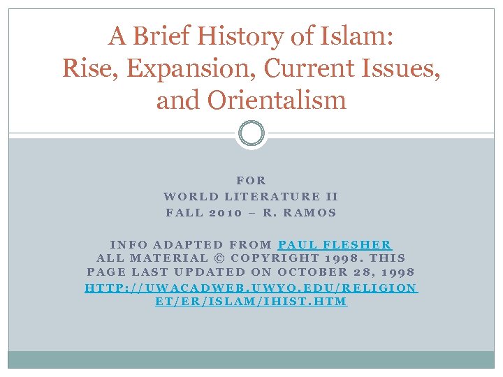 A Brief History of Islam: Rise, Expansion, Current Issues, and Orientalism FOR WORLD LITERATURE