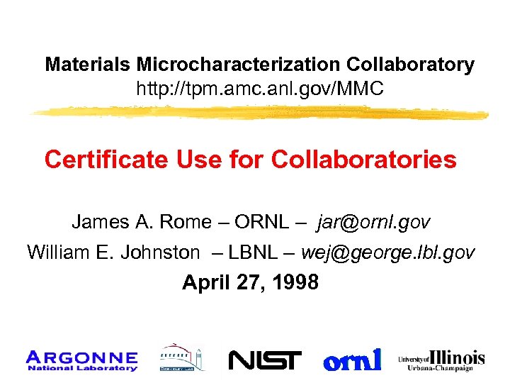 Materials Microcharacterization Collaboratory http: //tpm. amc. anl. gov/MMC Certificate Use for Collaboratories James A.