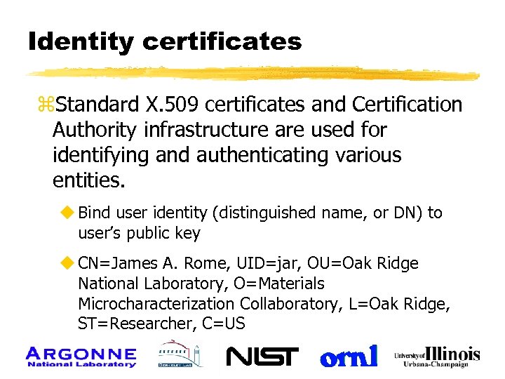 Identity certificates z. Standard X. 509 certificates and Certification Authority infrastructure are used for