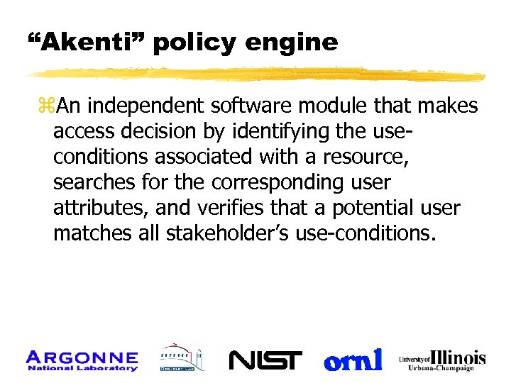 “Akenti” policy engine z. An independent software module that makes access decision by identifying