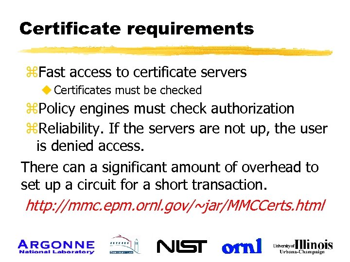 Certificate requirements z. Fast access to certificate servers u Certificates must be checked z.