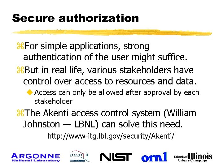 Secure authorization z. For simple applications, strong authentication of the user might suffice. z.