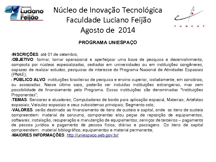 Núcleo de Inovação Tecnológica Faculdade Luciano Feijão Agosto de 2014 PROGRAMA UNIESPAÇO INSCRIÇÕES: até